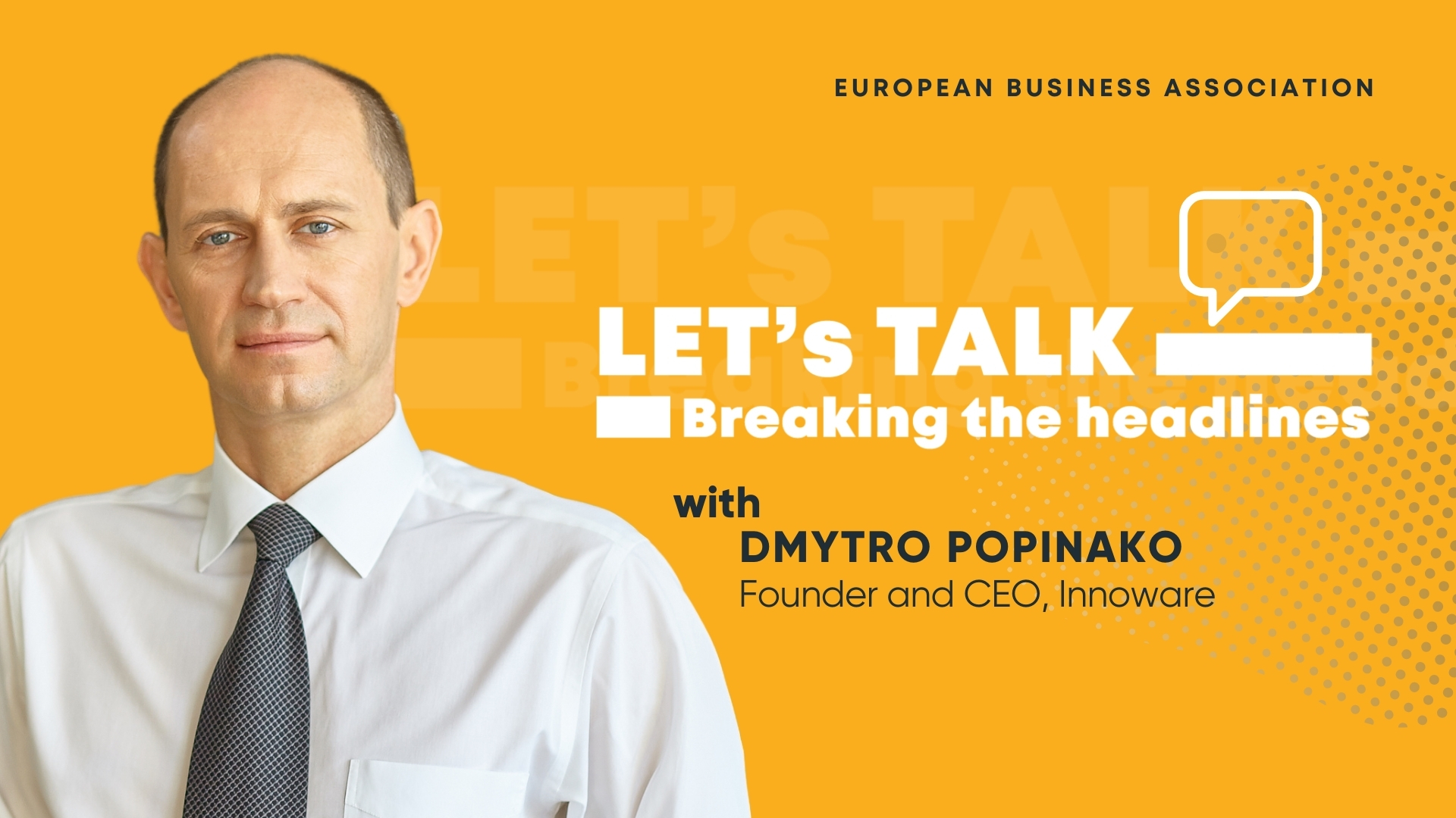 Let’s Talk from the European Business Association. Video interview with Dmytro Popinako