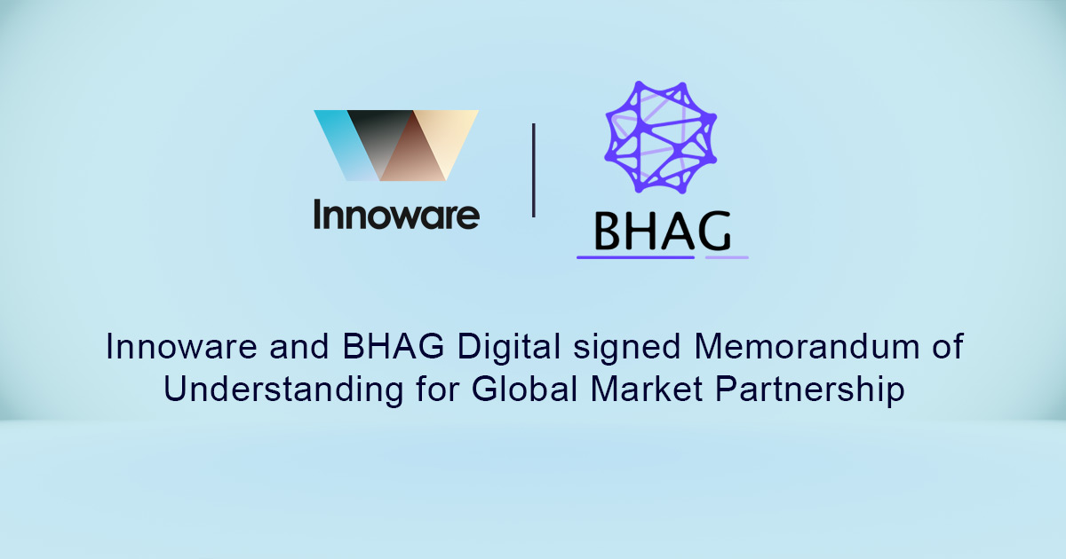 Innoware and BHAG Digital signed Memorandum of Understanding for Global Market Partnership